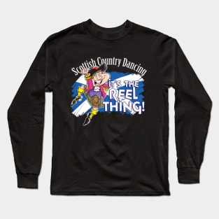 Sci=ottish Country Dancing - It's the Reel Thing! Long Sleeve T-Shirt